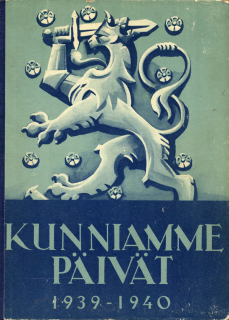 Kunniame Paivat. Suomen Sota 1939 -1940 Kuvina.  .   1939 - 40- . .